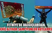 Fethiye'de dalgıçlardan deniz altında şampiyonluk kutlaması