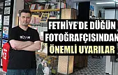 Fethiye'de Düğün Fotoğrafçısından Önemli Uyarılar