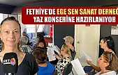 Fethiye'de EGE SEN Sanat Derneği Yaz Konserine hazırlanıyor