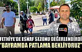 Fethiye'de esnaf sezonu değerlendirdi, 'Bayramda patlama bekliyoruz'