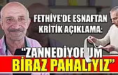 Fethiye'de Esnaftan Kritik Açıklama: 'Zannediyorum Biraz Pahalıyız'