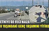 Fethiye'de feci kaza: 28 yaşındaki genç yaşamını yitirdi