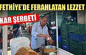 Fethiye'de ferahlatan lezzet: Kar şerbeti