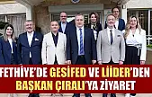 Fethiye'de GESİFED ve LİİDER'den Başkan Çıralı'ya ziyaret