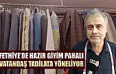 Fethiye'de hazır giyim pahalı, vatandaş tadilata yöneliyor