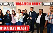Fethiye'de 'Hoşgeldin Bebek' Projesi  1819 Aileye Ulaştı