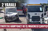Fethiye'de kamyonet ve iş makinesi çarpıştı: 2 yaralı