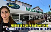 Fethiye'de Mercan Pastanesi'nde Kaliteli Ürünler Müşteriyle Buluşuyor