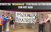 Fethiye'de 'Miskinler' tiyatrosu seyirciden tam not aldı