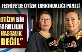 Fethiye'de Otizm Farkındalığı Paneli: 'Otizm Bir Farklılık, Hastalık Değil'