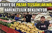 Fethiye'de pazar tezgâhlarında hareketlilik bekleniyor