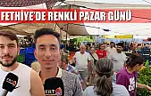 Fethiye'de renkli pazar günü