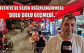 Fethiye'de sezon değerlendirmesi: 'Dolu dolu geçmedi..'