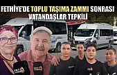 Fethiye'de Toplu Taşıma zammı sonrası vatandaşlar tepkili