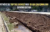 Fethiye'de Toptaş Deresi'nde Islah çalışmaları devam ediyor