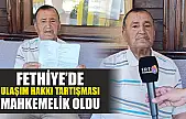Fethiye'de ulaşım hakkı tartışması mahkemelik oldu
