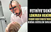 Fethiye'deki Lokman Hekim Esnaf Hastanesi'nden doğal güzellik sırları