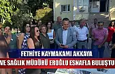 Fethiye Kaymakamı Akkaya ve Sağlık Müdürü Eroğlu Esnafla Buluştu