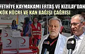 Fethiye Kaymakamı Ertaş ve Kızılay'dan kök hücre ve kan bağışı çağrısı