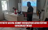 Fethiye Sosyal Hizmet Merkezi'nde AFAD Eğitimi Gerçekleştirildi