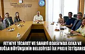 Fethiye Ticaret ve Sanayi Odası'nda GEKA ve Muğla Büyükşehir Belediyesi ile proje istişaresi