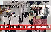 Fethiye Üzümlü'de el sanatları sergisi