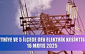 Fethiye ve 5 İlçede Dev Elektrik Kesintisi! 16 Mayıs 2025