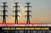 Fethiye Yeşilüzümlü Mahallesi'nde Elektrik Kesintisi! 1-5 Eylül 2025 Tarihleri Arasında Planlı Çalışma