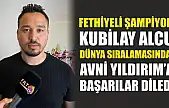 Fethiyeli şampiyon Kubilay Alcu, dünya sıralamasında! Avni Yıldırım'a başarılar diledi