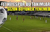 Fethiyespor bu takımları sezon boyunca yenemedi