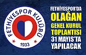 Fethiyespor'da Olağan Genel Kurul Toplantısı 31 Mayıs'ta Yapılacak