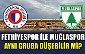 Fethiyespor ile Muğlaspor aynı gruba düşebilir mi? İşte net cevap!
