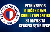 Fethiyespor Olağan Genel Kurul Toplantısı 31 Mayıs'ta Gerçekleştirilecek