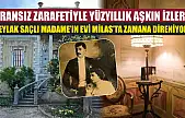 Fransız Zarafetiyle Yüzyıllık Aşkın İzleri: Leylak Saçlı Madame'ın Evi Milas'ta Zamana Direniyor