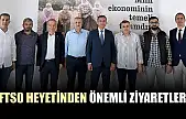 FTSO Heyetinden Önemli Ziyaretler