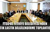FTSO ve Fethiye Belediyesi'nden Atık Lastik Bilgilendirme Toplantısı