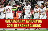 Galatasaray, Avrupa'da 329. kez sahne alacak
