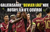 Galatasaray 'Devler Ligi'nde rotayı ilk 8'e çevirdi