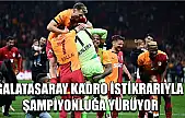 Galatasaray kadro istikrarıyla şampiyonluğa yürüyor