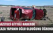 Gazeteci gittiği haberde, kaza yapanın oğlu olduğunu öğrendi