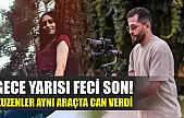 Gece yarısı feci son! Kuzenler aynı araçta can verdi