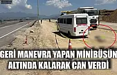 Geri manevra yapan minibüsün altında kalarak can verdi