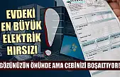 Gözünüzün önünde ama cebinizi boşaltıyor! Evdeki en büyük elektrik hırsızı