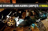 İki otomobil kafa kafaya çarpıştı: 4 yaralı