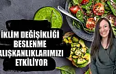 İklim değişikliği beslenme alışkanlıklarımızı etkiliyor