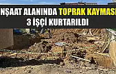 İnşaat alanında toprak kayması: 3 işçi kurtarıldı