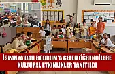 İspanya'dan Bodrum'a gelen öğrencilere, kültürel etkinlikler tanıtıldı