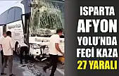 Isparta-Afyon Yolu'nda Feci Kaza: 27 Yaralı