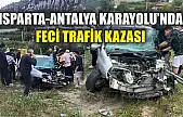 Isparta-Antalya Karayolu'nda feci trafik kazası