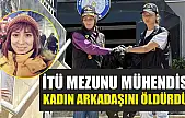 İTÜ mezunu mühendis, kadın arkadaşını öldürdü